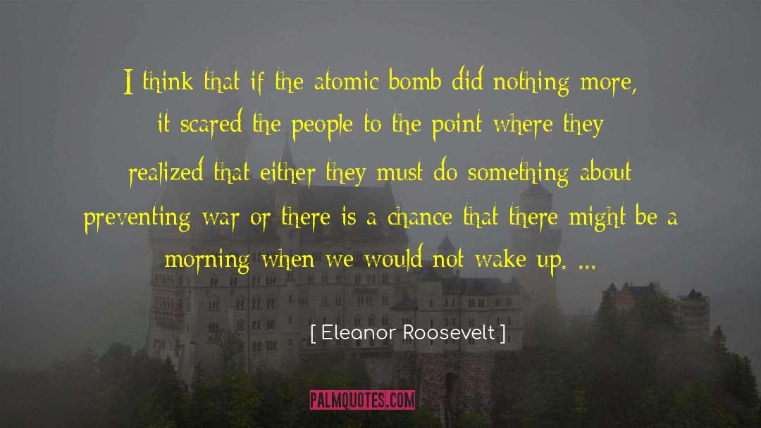 The Atomic Bomb quotes by Eleanor Roosevelt