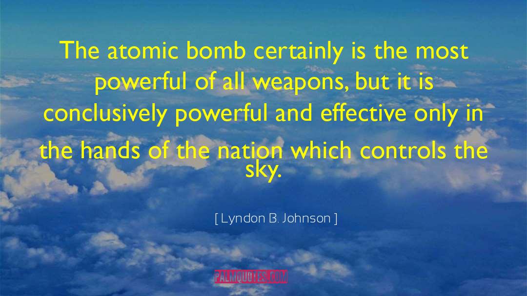 The Atomic Bomb quotes by Lyndon B. Johnson