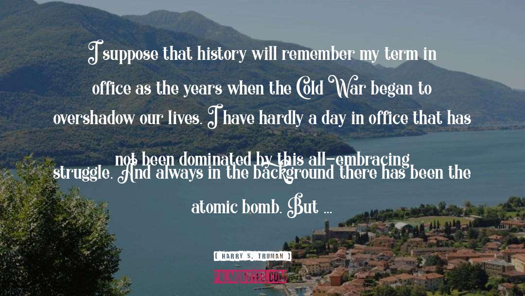 The Atomic Bomb quotes by Harry S. Truman