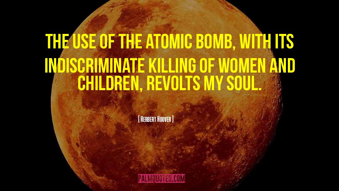 The Atomic Bomb quotes by Herbert Hoover