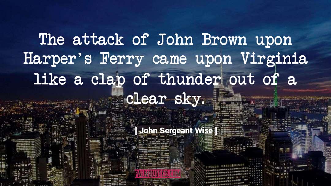 The Attack quotes by John Sergeant Wise