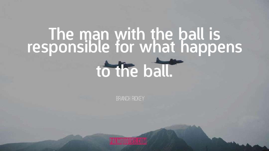 The Ball quotes by Branch Rickey