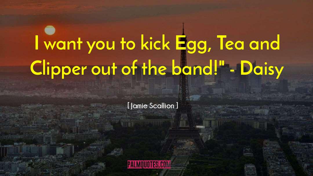 The Band quotes by Jamie Scallion