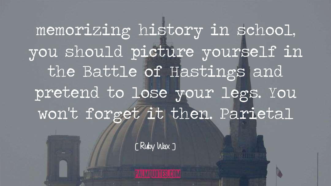 The Battle Of Hastings quotes by Ruby Wax