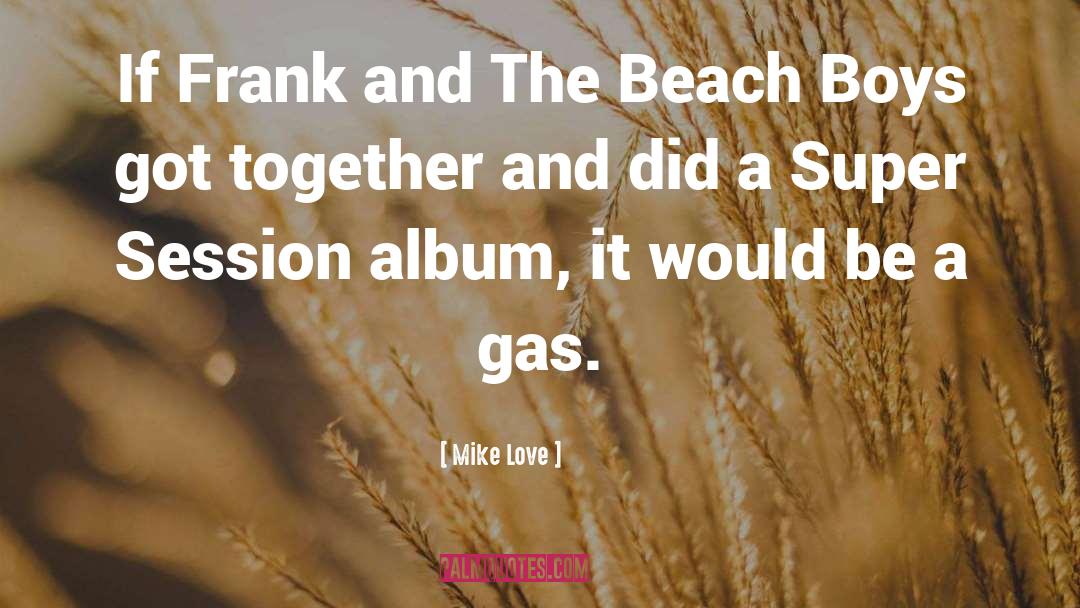 The Beach quotes by Mike Love