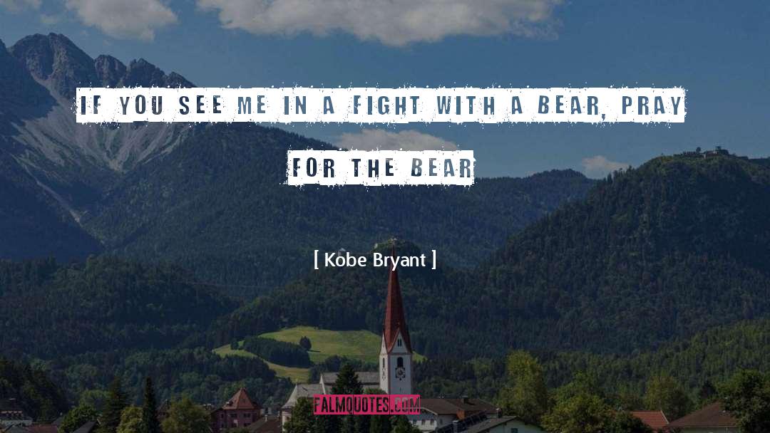 The Bear quotes by Kobe Bryant