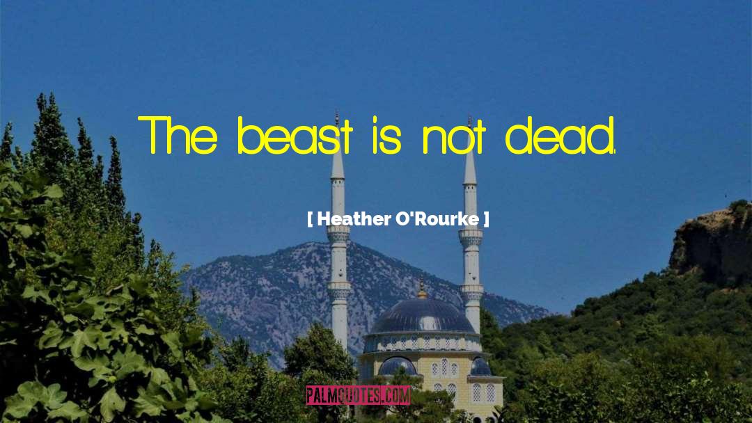 The Beast quotes by Heather O'Rourke