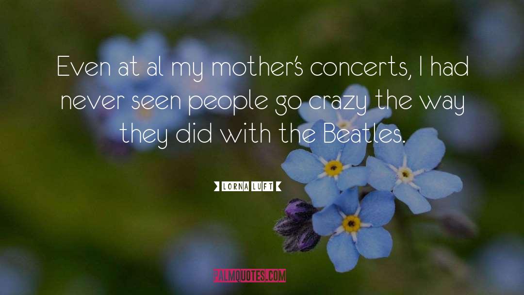 The Beatles quotes by Lorna Luft