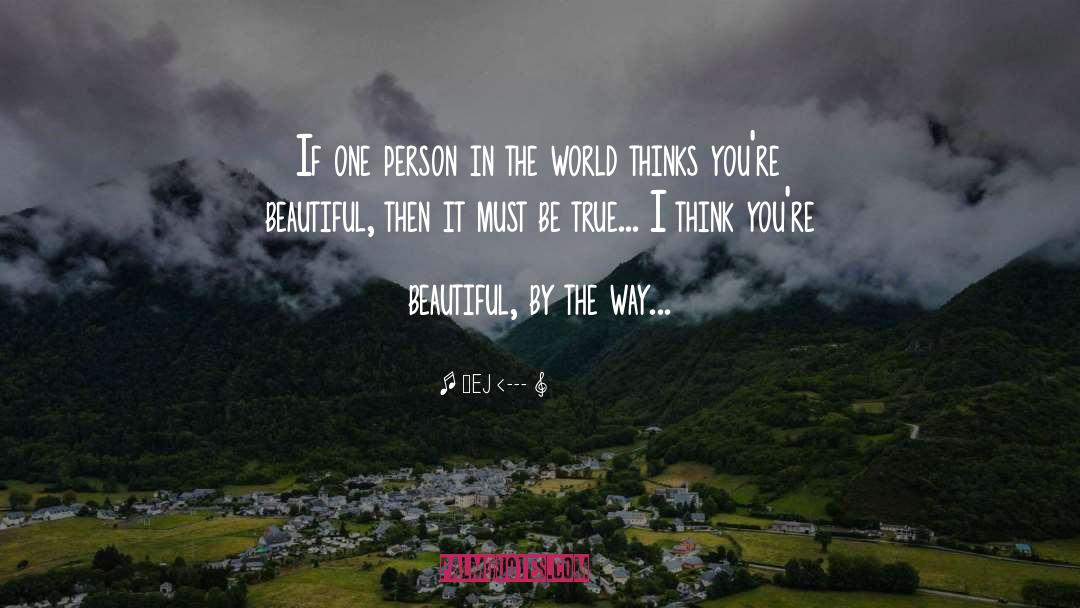 The Beautiful Person quotes by ♥EJ <---