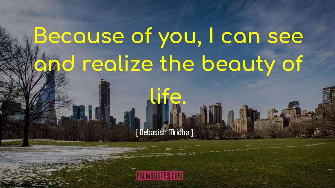 The Beauty Of Life quotes by Debasish Mridha