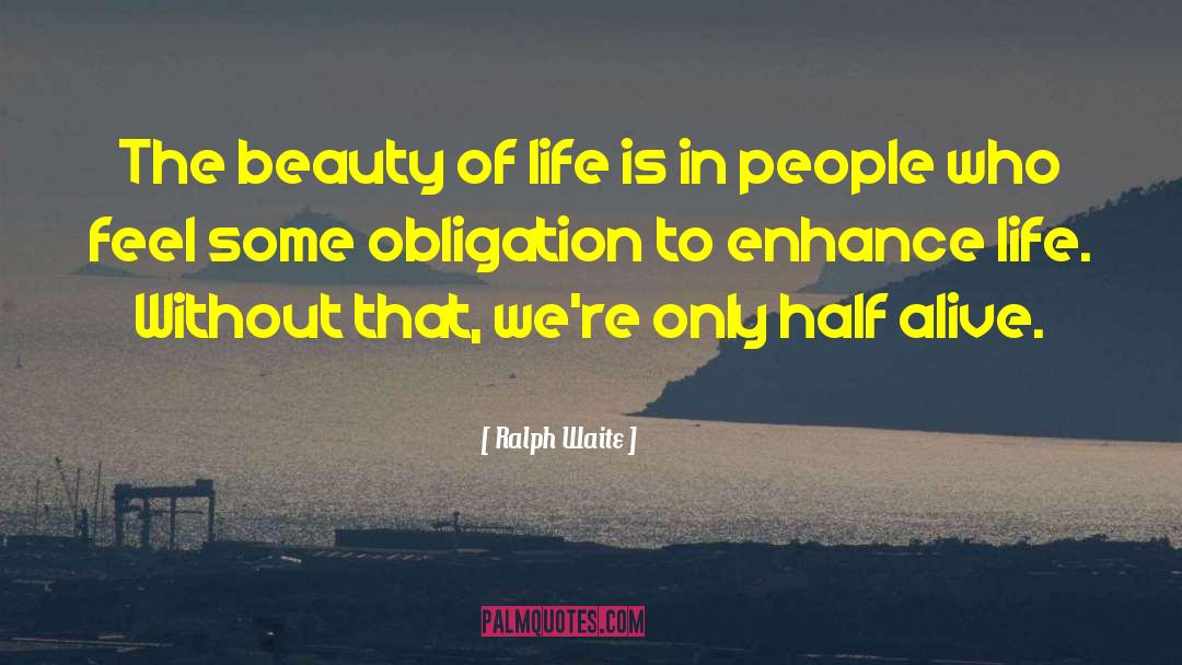 The Beauty Of Life quotes by Ralph Waite