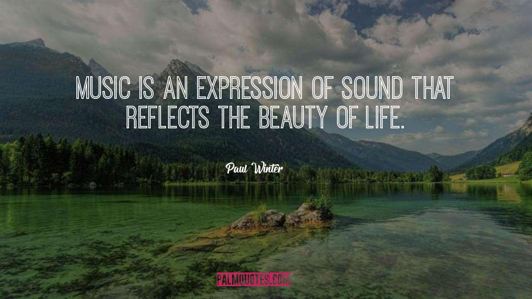The Beauty Of Life quotes by Paul Winter