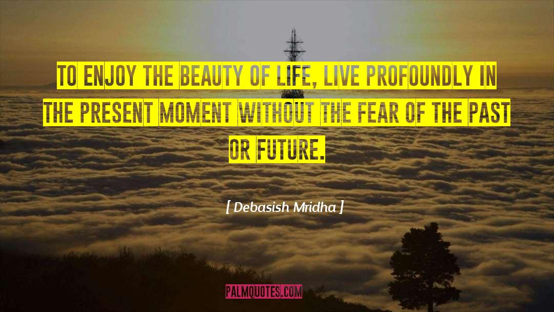 The Beauty Of Life quotes by Debasish Mridha