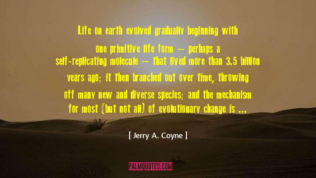 The Beginning Of Everything quotes by Jerry A. Coyne