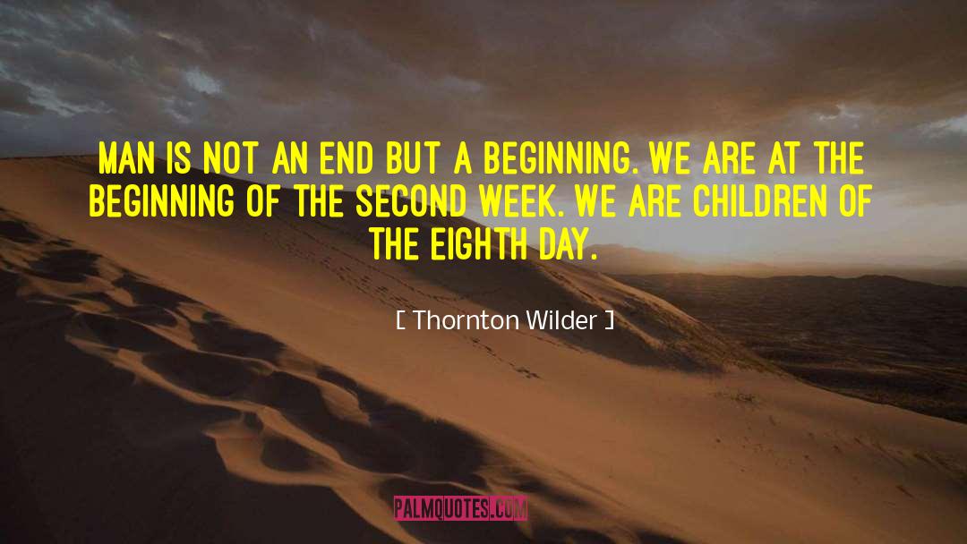 The Beginning Of The Week quotes by Thornton Wilder