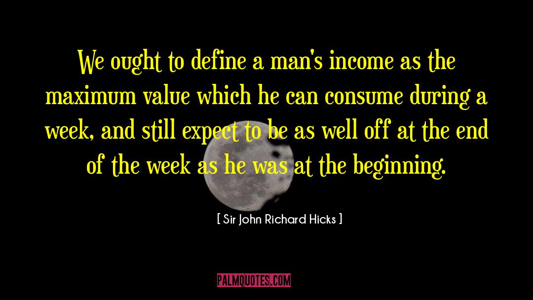 The Beginning Of The Week quotes by Sir John Richard Hicks