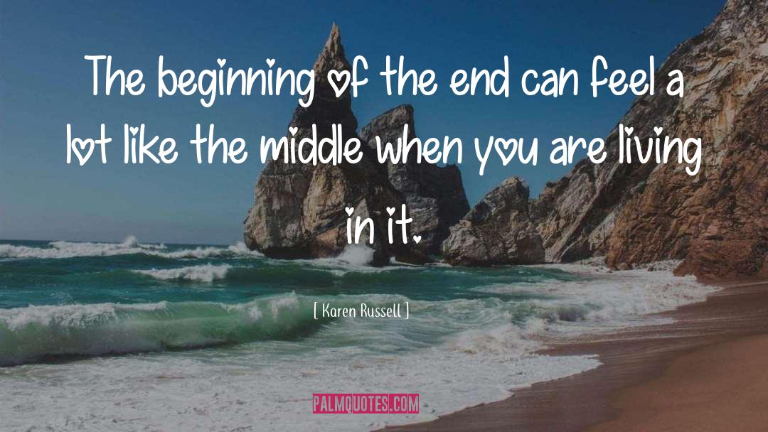 The Beginning quotes by Karen Russell