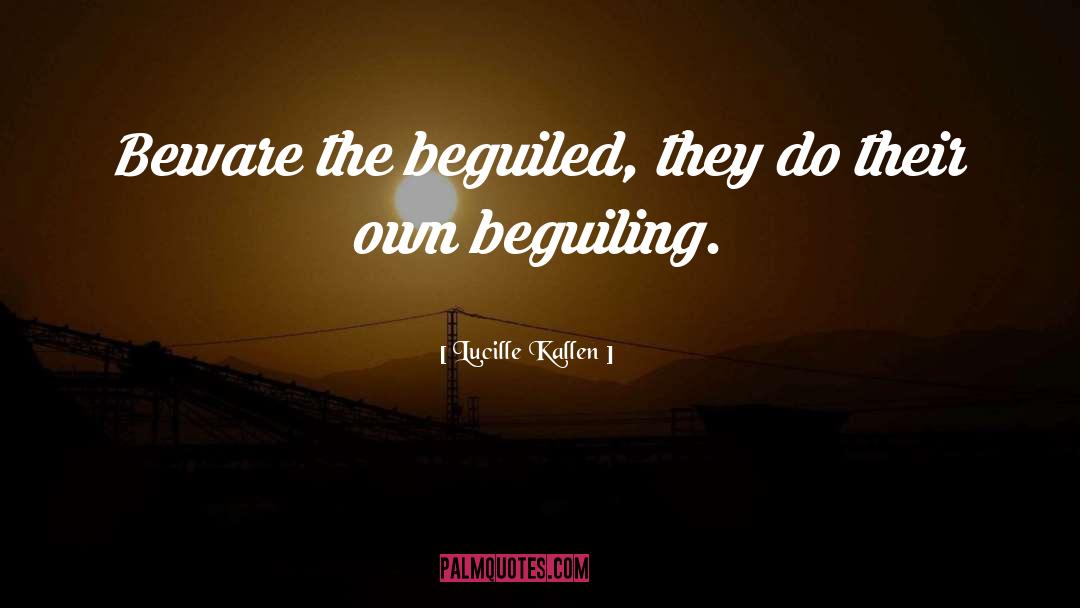 The Beguiled quotes by Lucille Kallen