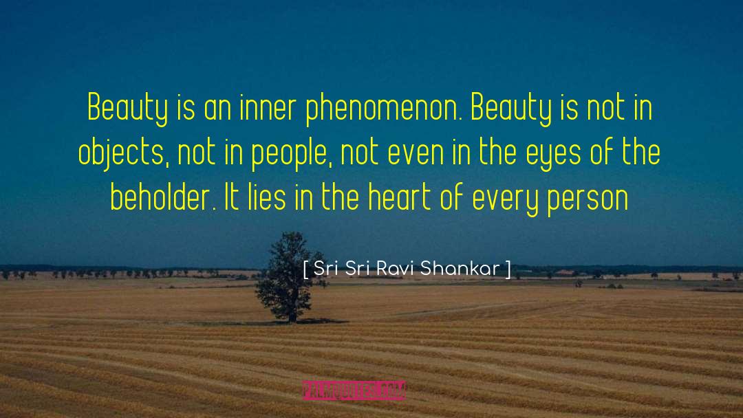The Beholder quotes by Sri Sri Ravi Shankar