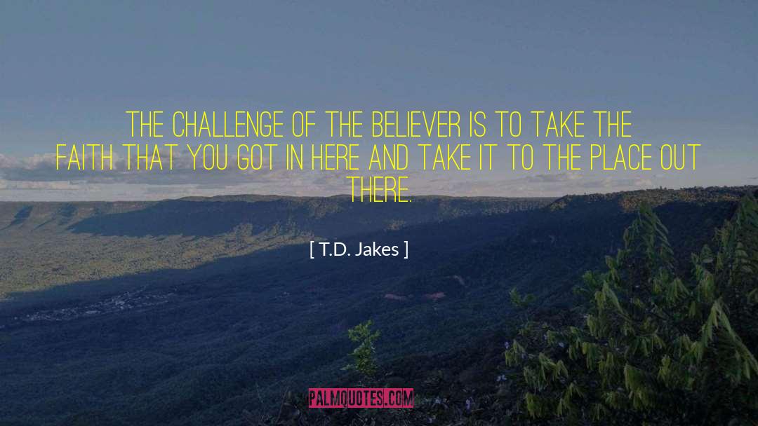 The Believer quotes by T.D. Jakes