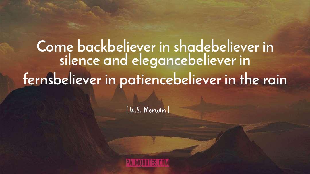 The Believer S Authority quotes by W.S. Merwin