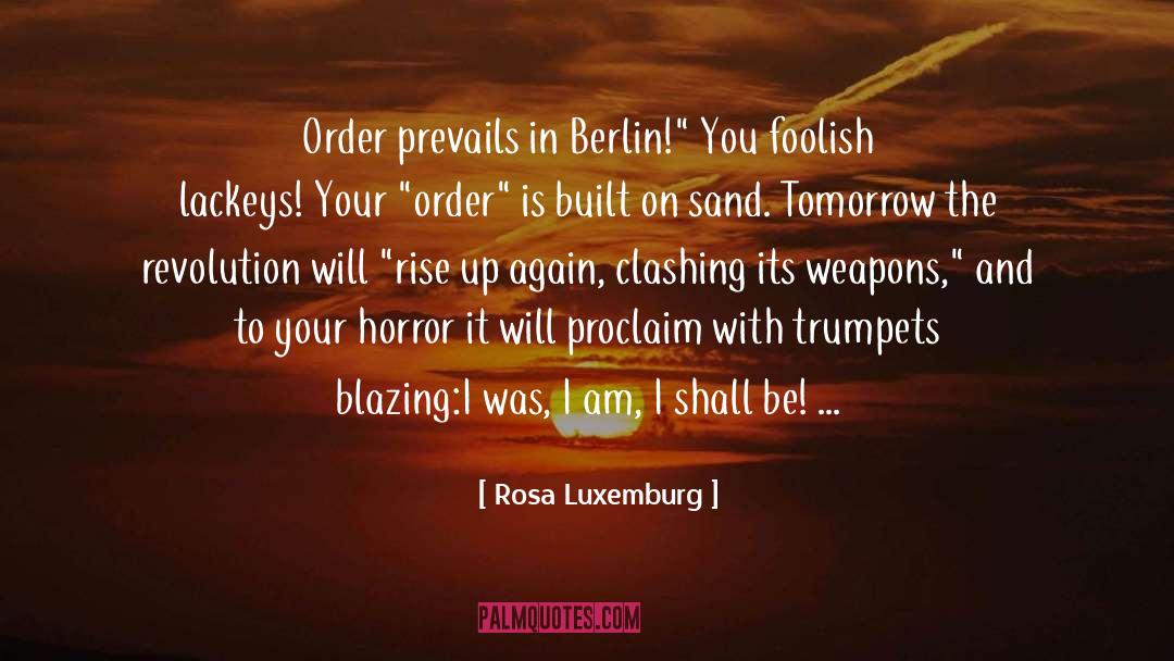The Berlin Novels quotes by Rosa Luxemburg