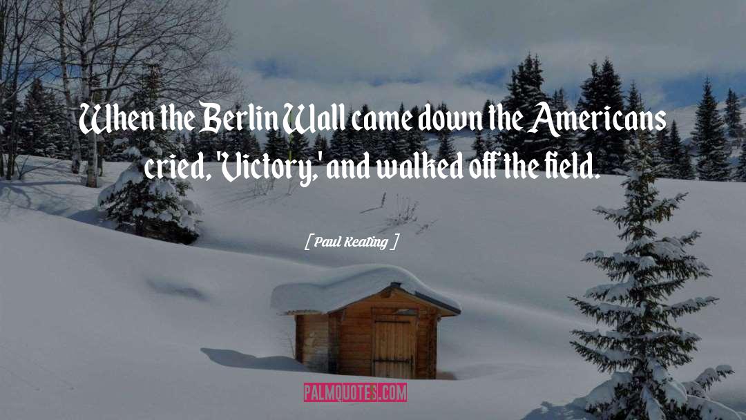 The Berlin Wall quotes by Paul Keating