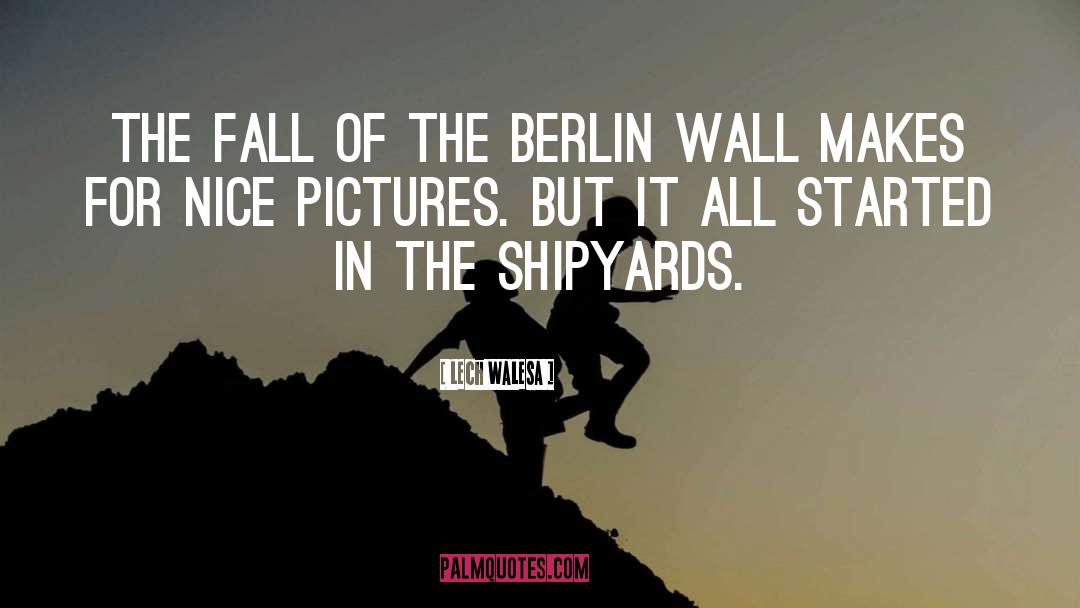 The Berlin Wall quotes by Lech Walesa