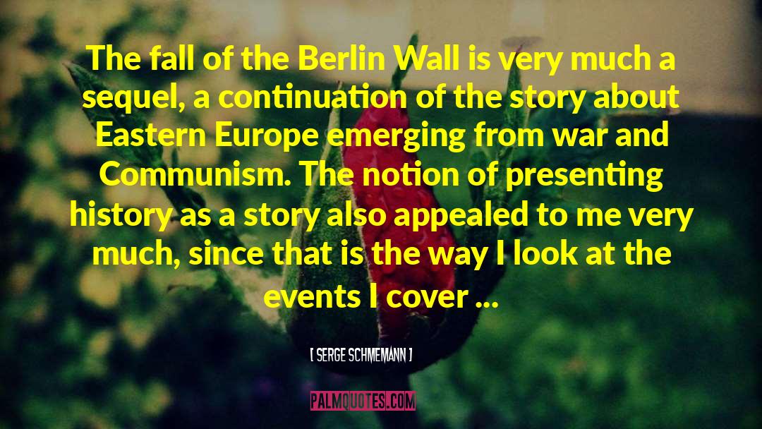 The Berlin Wall quotes by Serge Schmemann