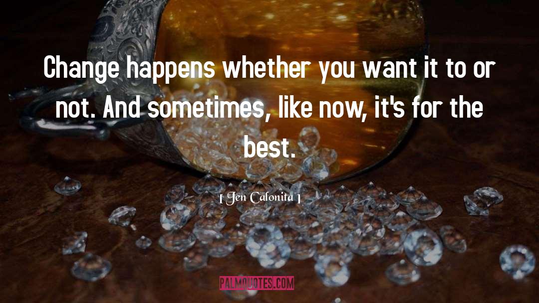 The Best Change quotes by Jen Calonita