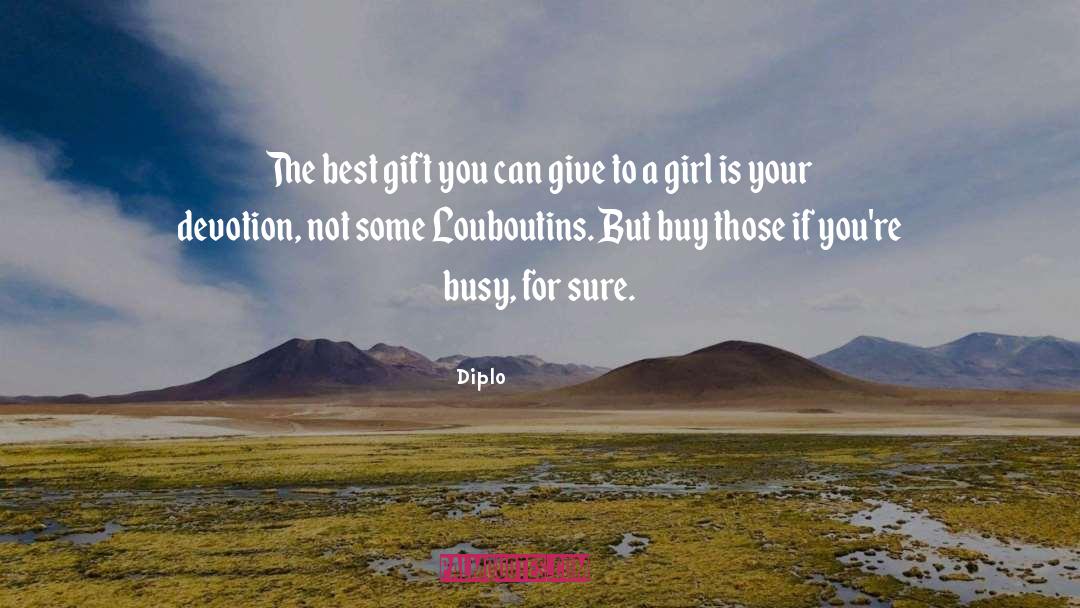 The Best Gift quotes by Diplo