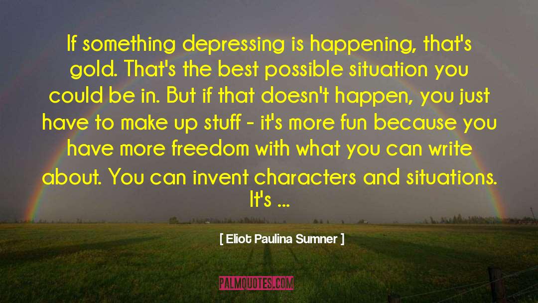 The Best In What You Do quotes by Eliot Paulina Sumner