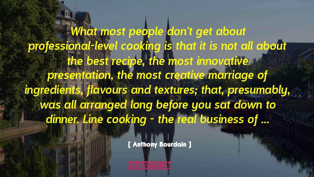 The Best In What You Do quotes by Anthony Bourdain