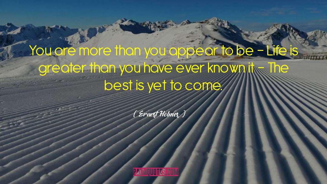 The Best Is Yet To Come quotes by Ernest Holmes