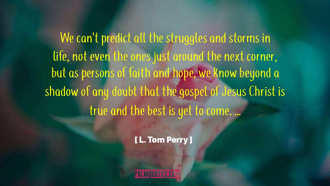 The Best Is Yet To Come quotes by L. Tom Perry