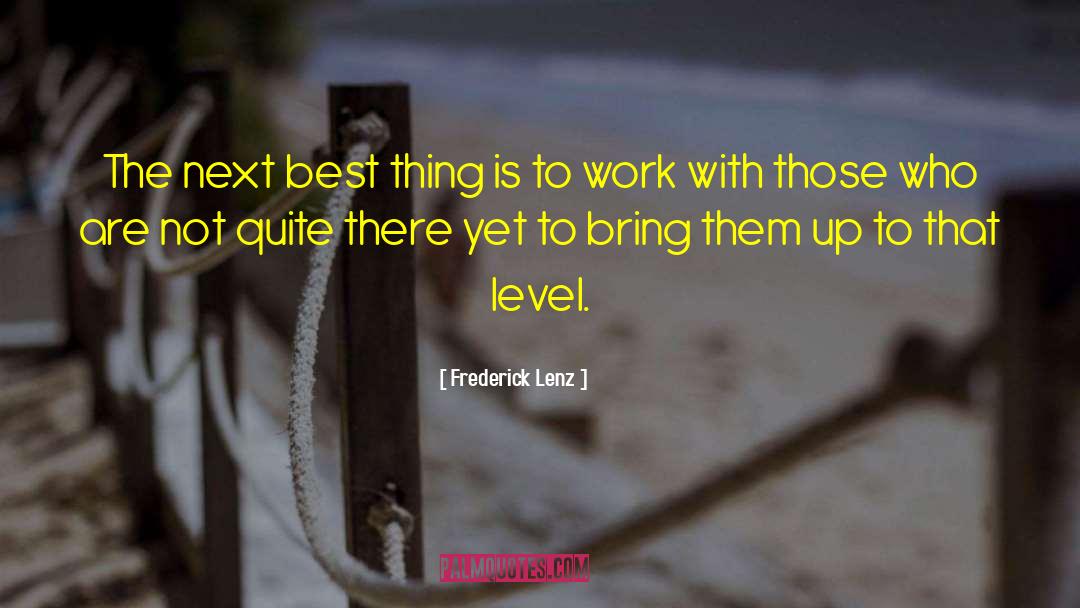 The Best Is Yet To Come quotes by Frederick Lenz