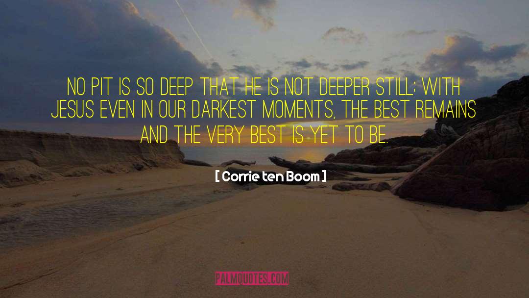 The Best Is Yet To Come quotes by Corrie Ten Boom