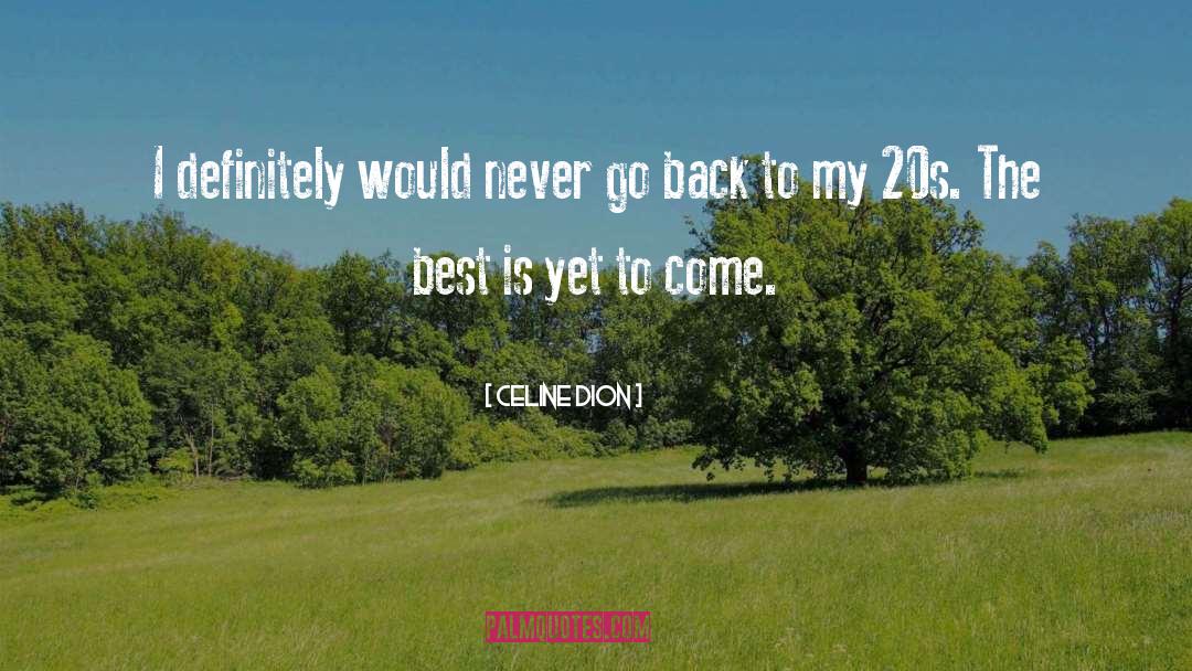 The Best Is Yet To Come quotes by Celine Dion