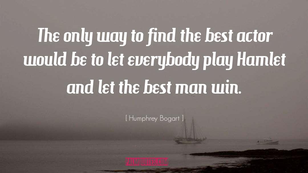 The Best Man quotes by Humphrey Bogart