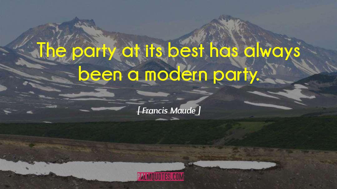 The Best Modern quotes by Francis Maude