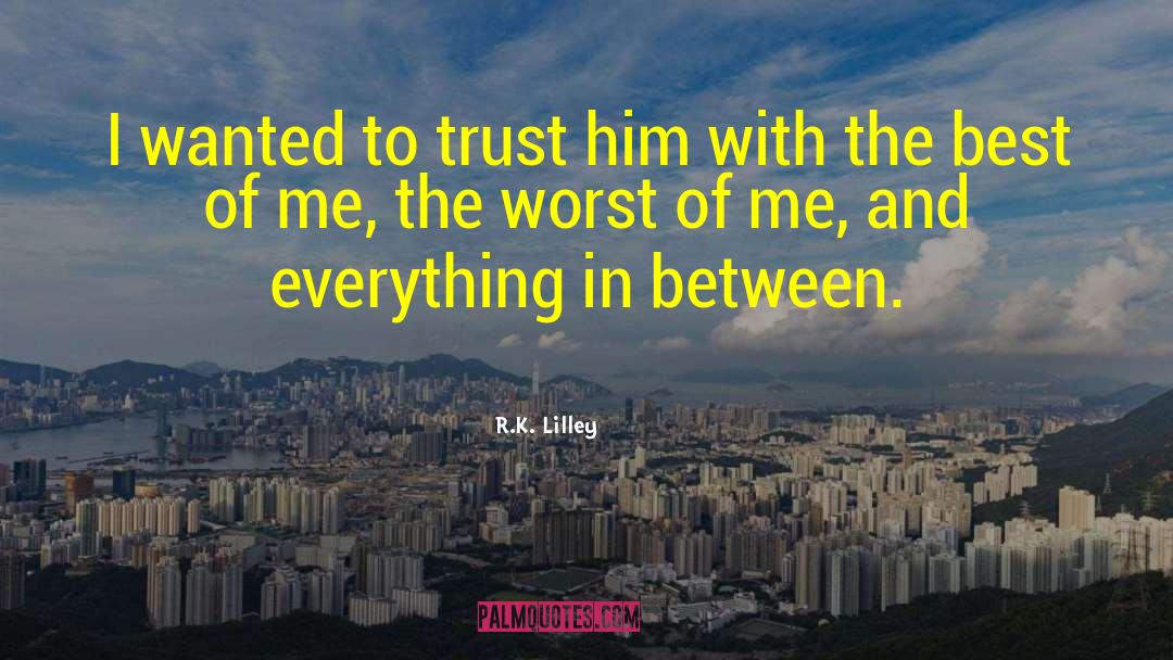 The Best Of Me quotes by R.K. Lilley