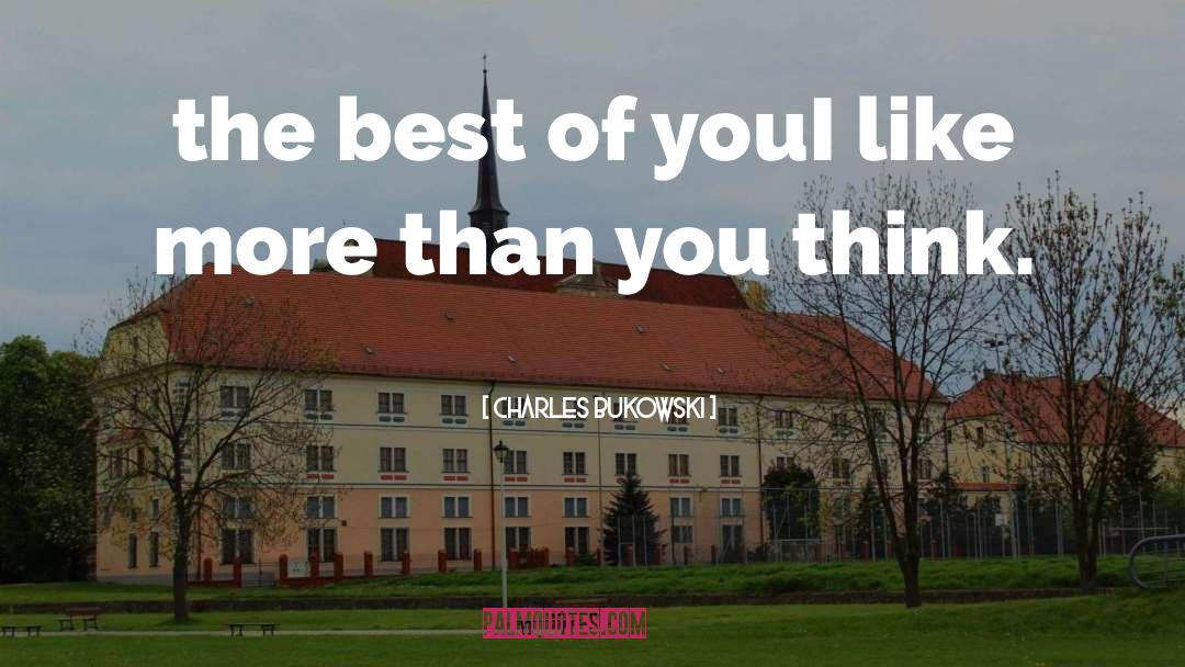 The Best Of You quotes by Charles Bukowski