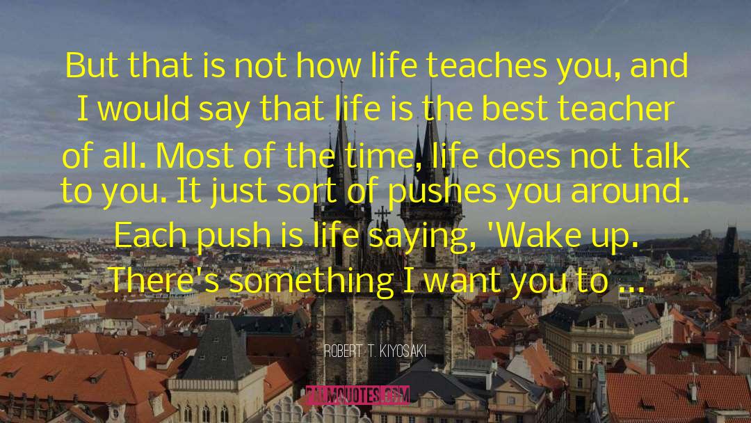 The Best Teacher quotes by Robert T. Kiyosaki