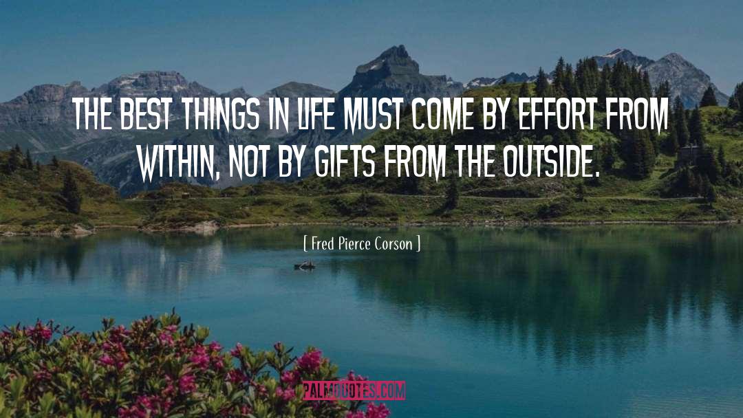 The Best Things In Life quotes by Fred Pierce Corson