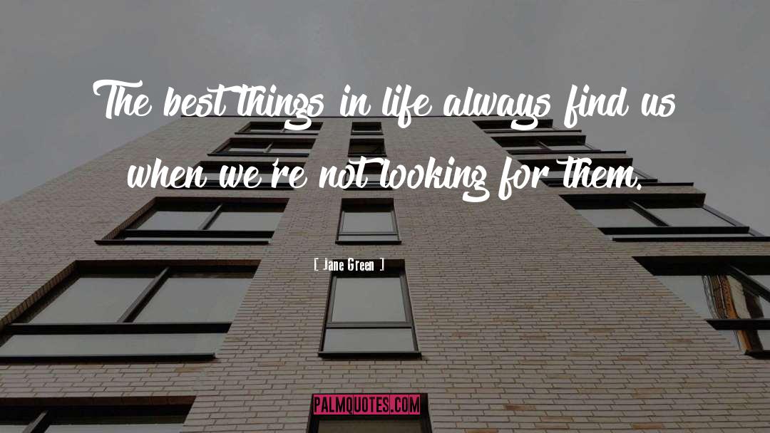 The Best Things In Life quotes by Jane Green