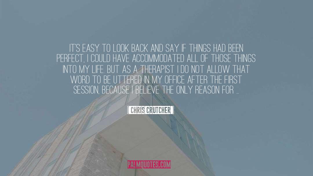 The Best Things Life quotes by Chris Crutcher