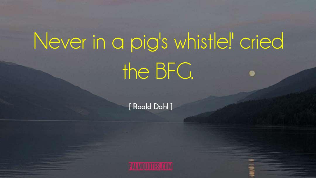 The Bfg quotes by Roald Dahl