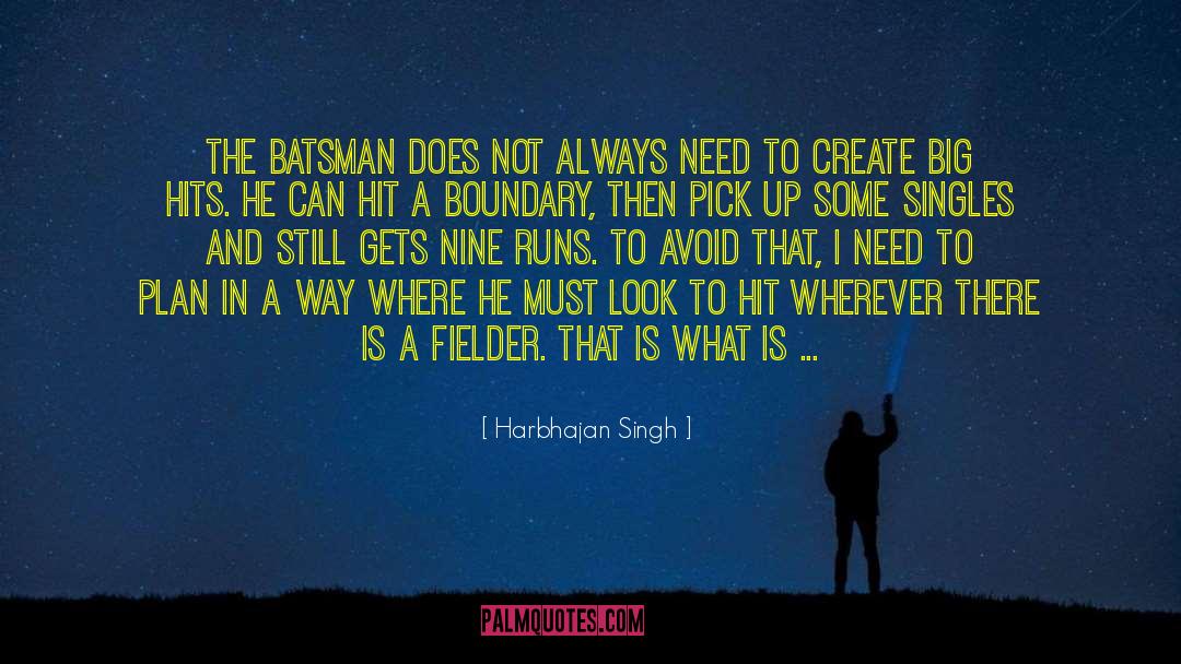 The Big Field quotes by Harbhajan Singh