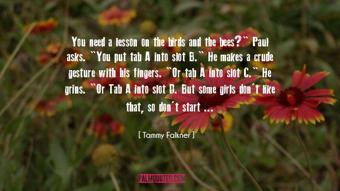 The Birds And The Bees quotes by Tammy Falkner