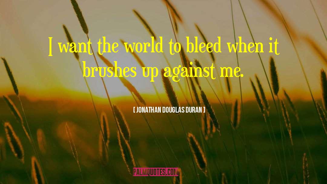 The Bleeding Season quotes by Jonathan Douglas Duran